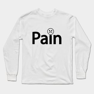 Pain being in pain artistic design Long Sleeve T-Shirt